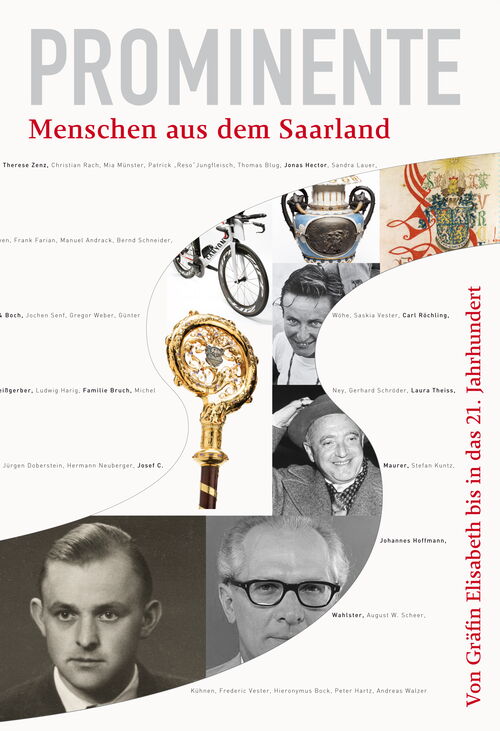 Prominente Menschen aus dem Saarland. Von Gräfin Elisabeth bis in das 21. Jahrhundert